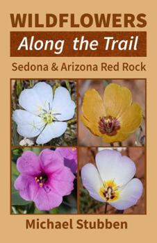 Paperback Wildflowers Along the Trail: Sedona & Arizona Red Rock Book