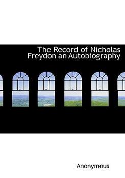 Hardcover The Record of Nicholas Freydon an Autobiography Book