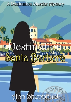 Destination Santa Barbara (Destination Murder Mysteries)