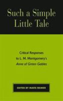 Paperback Such a Simple Little Tale: Critical Responses to L.M. Montgomery's Anne of Green Gables Book