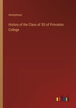 Paperback History of the Class of '83 of Princeton College Book