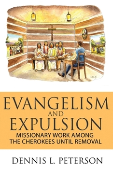 Paperback Evangelism and Expulsion: Missionary Work Among the Cherokees Until Removal Book