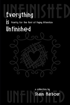 Paperback Everything Is Unfinished: Poetry For the Hard of Paying Attention Book