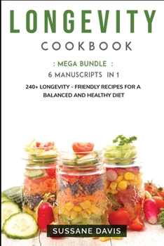 Paperback Longevity Cookbook: MEGA BUNDLE - 6 Manuscripts in 1 - 240+ Longevity - friendly recipes for a balanced and healthy diet Book