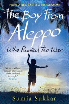 Paperback The Boy from Aleppo Who Painted the War: A Novel of Syria Book