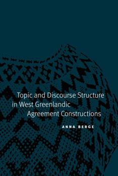 Hardcover Topic and Discourse Structure in West Greenlandic Agreement Constructions Book