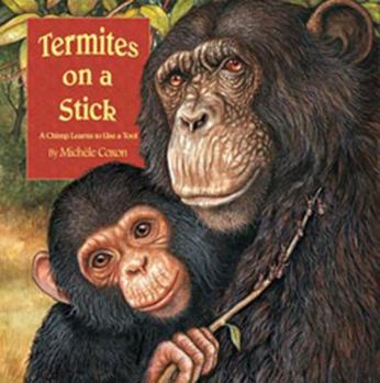 Paperback Termites on a Stick: A Chimpanzee Learns to Use a Tool Book