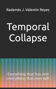 Paperback Temporal Collapse: Everything that has and everything that ever will Book