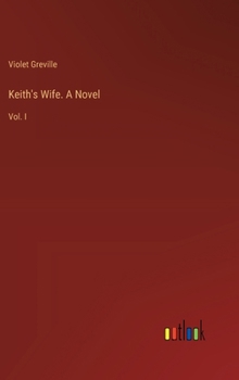 Hardcover Keith's Wife. A Novel: Vol. I Book