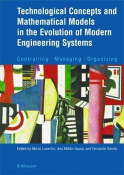 Hardcover Technological Concepts and Mathematical Models in the Evolution of Modern Engineering Systems: Controlling - Managing - Organizing Book
