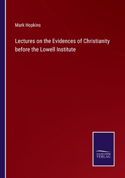 Paperback Lectures on the Evidences of Christianity before the Lowell Institute Book