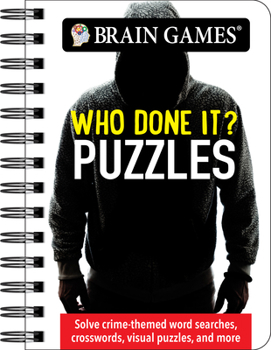 Spiral-bound Brain Games - To Go - Who Done It? Puzzles: Uncover Mysteries. Reveal the Culprit Book