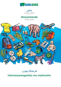 Paperback Kurdish Badini (in arabic script) - Ikinyarwanda, visual dictionary: BABADADA Kurdish Badini (in arabic script) - Kinyarwanda, visual dictionary [Kurdish] Book