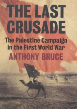 Hardcover The Last Crusade: The Palestine Campaign in the First World War Book