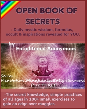 Paperback Open Book Of Secrets - Daily mystic wisdom, formulas, occult & inspirations revealed for YOU.: -The secret knowledge, simple practices of all ages in Book