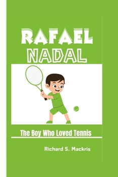 RAFAEL NADAL: The Boy Who Loved Tennis