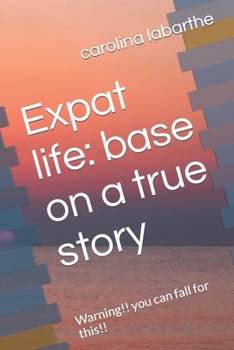 Paperback Expat life: base on a true story: Warning!! you can fall for this!! Book