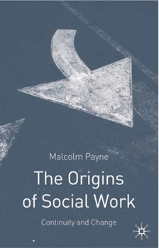 Paperback The Origins of Social Work: Continuity and Change Book