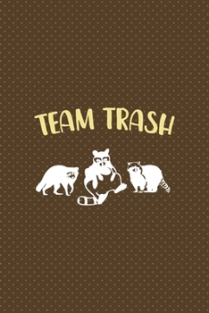 Paperback Team Trash: All Purpose 6x9 Blank Lined Notebook Journal Way Better Than A Card Trendy Unique Gift Brown Points Raccoon Book