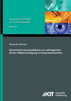 Paperback Dynamische Sensorselektion zur auftragsorientierten Objektverfolgung in Kameranetzwerken [German] Book