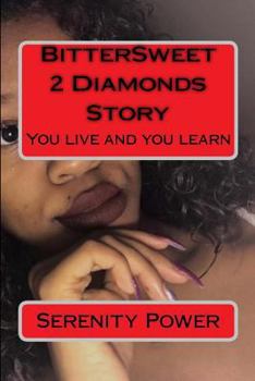 Paperback BitterSweet 2 Diamonds Story: You live and you learn Book