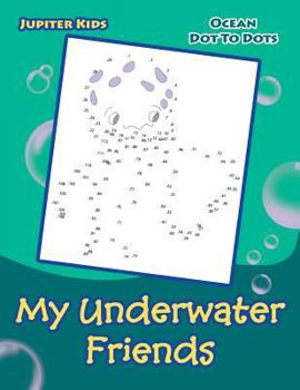 Paperback My Underwater Friends: Ocean Dot To Dots Book