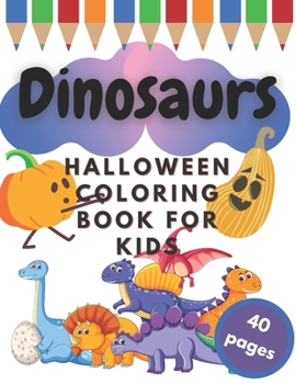 Dinosaurs Halloween Coloring Book for Kids: Trick or Treat Cool Reptiles Creatures for Kids and Toddlers Age 2-5
