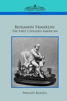 Benjamin Franklin: The First Civilized American