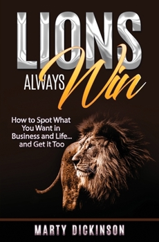 Paperback Lions Always Win How to Spot What You Want and Get it Too Book