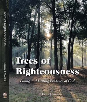 Paperback Trees of Righteousness: Living and Lasting Evidence of God Book