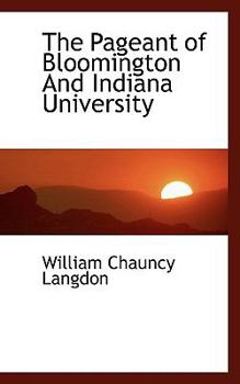 Paperback The Pageant of Bloomington and Indiana University Book