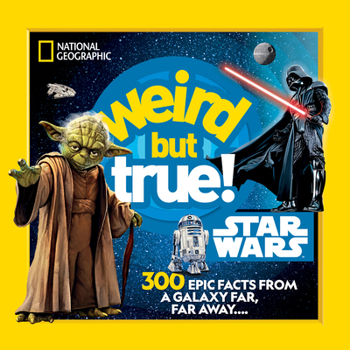 Paperback Weird But True! Star Wars: 300 Epic Facts from a Galaxy Far, Far Away.... Book