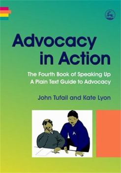 Paperback Advocacy in Action: The Fourth Book of Speaking Up: A Plain Text Guide to Advocacy Book