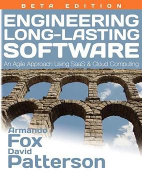 Paperback Engineering Long-Lasting Software: An Agile Approach Using Saas and Cloud Computing, Beta Edition Book