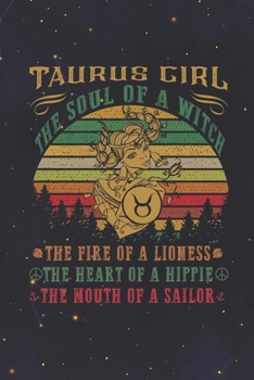 Taurus: 150 Pages - Large (6 x 9 inches) Taurus Girl The Soul Of A Witch The Fire Of A Lioness The Heart Of A Hippie The Mouth Of A Sailor Zodiac Notebook Gifts