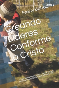 Paperback Creando Lideres Conforme a Cristo [Spanish] Book