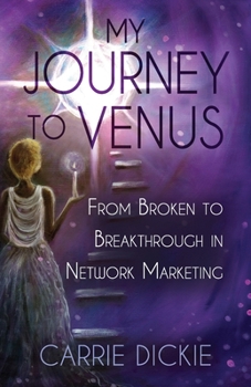 Paperback My Journey to Venus: From Broken to Breakthrough in Network Marketing Book