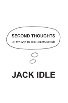 Hardcover Second Thoughts: on my way to the crematorium Book