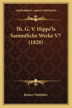 Paperback Th. G. V. Hippe'ls Sammtliche Werke V7 (1828) [German] Book