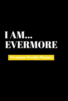 I Am Evermore: Premium Weekly Planner