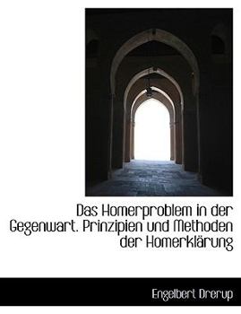 Paperback Das Homerproblem in Der Gegenwart. Prinzipien Und Methoden Der Homerklarung [German] [Large Print] Book