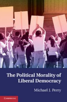 Paperback The Political Morality of Liberal Democracy Book