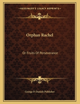Paperback Orphan Rachel: Or Fruits Of Perseverance Book