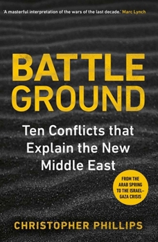 Hardcover Battleground: 10 Conflicts That Explain the New Middle East Book