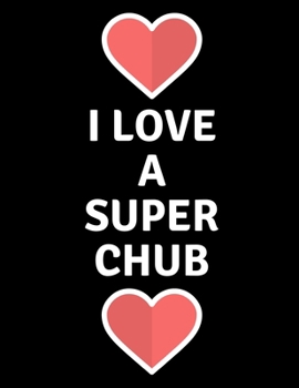 Paperback I Love A Super Chub: Notebook Book