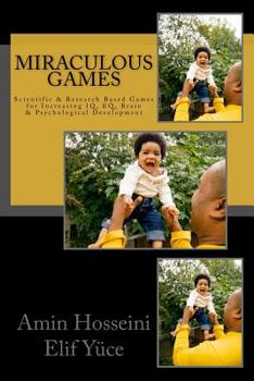 Paperback Miraculous Games: Scientific & Research Based Games for Increasing IQ, EQ, Brain & Psychological Development Book