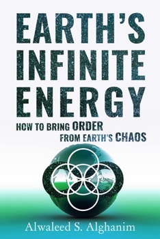 Paperback Earth's Infinite Energy: How to Bring Order from Earth's Chaos Book