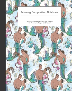 Paperback Primary Composition Notebook: MerDad Mermaid Dad Kids Cute Family -Grades K-2 - Handwriting Practice Paper-Primary Ruled With Dotted Midline - 100 P Book