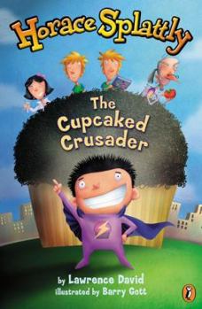 Hardcover Horace Splattly: The Cupcaked Crusader: The Cupcake Crusader Book