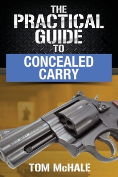 Paperback The Practical Guide to Concealed Carry Book